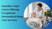 Guardian Angel Carers Offering Exceptional Personalized Home Care Serv