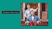 Fareham Home Care - Get Warm and Loving Experience